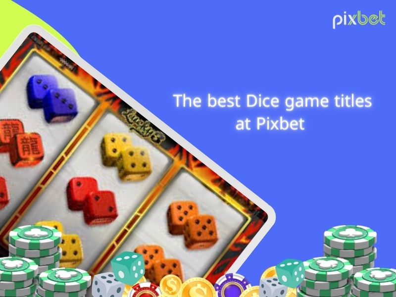 The best Dice at Pixbet