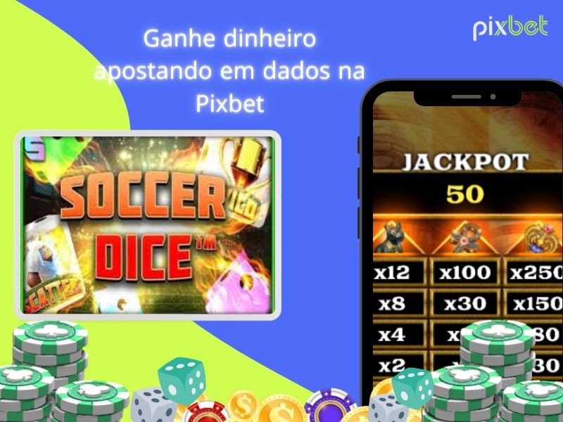 Ganhe dinheiro apostando dados na Pixbet