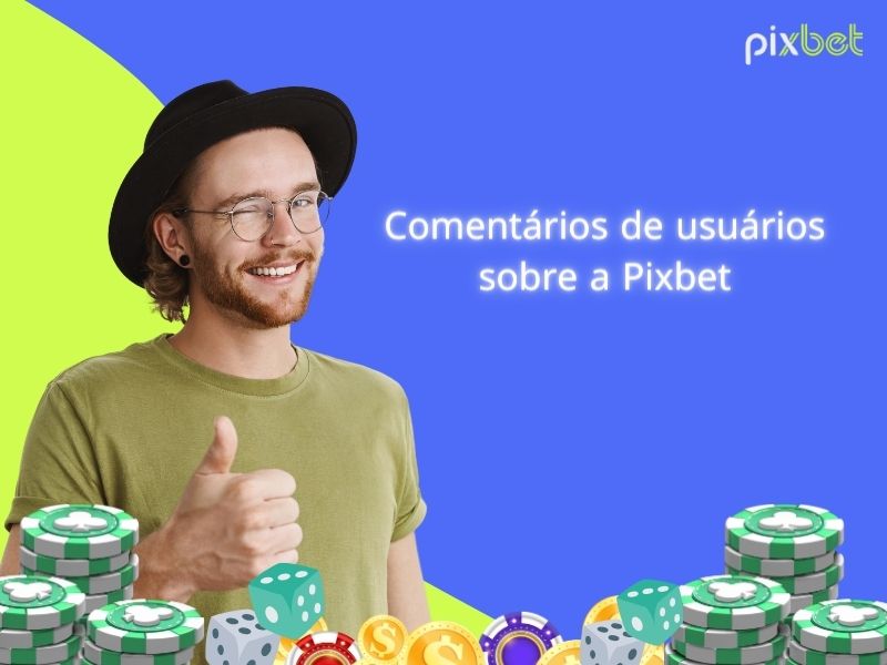 Alguns comentários sobre Pixbet Alguns comentários sobre Pixbet